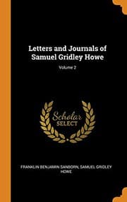 Tapa de Letters and Journals of Samuel Gridley Howe; Volume 2