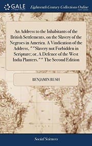Tapa de An Address to the Inhabitants of the British Settlements, on the Slavery of the Negroes in America. A Vindication of the Address, ""Slavery not ... the West India Planters."" The Second Edition