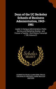 Tapa de Dean of the UC Berkeley Schools of Business Administration, 1943-1961 : Leader in Campus Administration, Public Service, and Marketing Studies : and ...