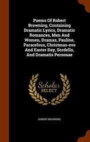 Tapa de Poems Of Robert Browning, Containing Dramatic Lyrics, Dramatic Romances, Men And Women, Dramas, Pauline, Paracelsus, Christmas-eve And Easter Day, Sordello, And Dramatis Personae