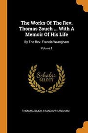 Tapa de The Works of the Rev. Thomas Zouch ... with a Memoir of His Life
