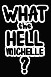 Tapa de What the Hell Michelle?