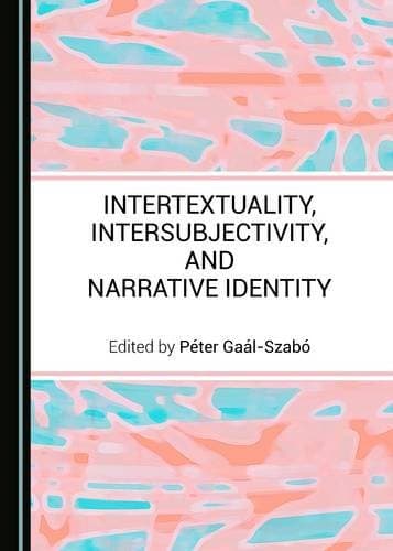 Tapa de Intertextuality, Intersubjectivity, and Narrative Identity