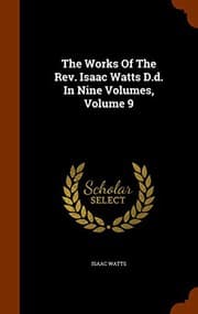 Tapa de The Works Of The Rev. Isaac Watts D.d. In Nine Volumes, Volume 9