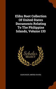 Tapa de Elihu Root Collection Of United States Documents Relating To The Philippine Islands, Volume 133