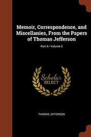 Tapa de Memoir, Correspondence, and Miscellanies, From the Papers of Thomas Jefferson; Volume 3; Part A