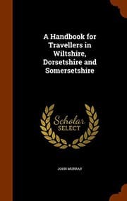 Tapa de A Handbook for Travellers in Wiltshire, Dorsetshire and Somersetshire