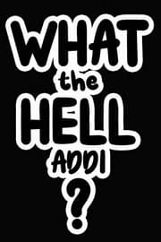 Tapa de What the Hell Addi?