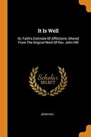 Tapa de It Is Well : Or, Faith's Estimate of Afflictions