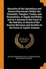 Tapa de Narrative of the Operations and Recent Discoveries Within the Pyramids, Temples, Tombs, and Excavations, in Egypt and Nubia; and of a Journey to the ... and Another to the Oasis of Jupiter Ammon
