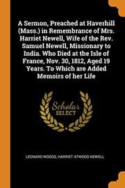 Tapa de A Sermon, Preached at Haverhill in Remembrance of Mrs. Harriet Newell, Wife of the Rev. Samuel Newell, Missionary to India. Who Died at the ... Years. to Which Are Added Memoirs of Her Life