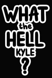 Tapa de What the Hell Kyle?