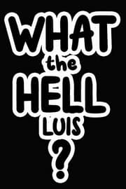 Tapa de What the Hell Luis?