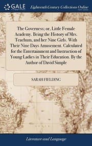 Tapa de The Governess; or, Little Female Academy. Being the History of Mrs. Teachum, and her Nine Girls. With Their Nine Days Amusement. Calculated for the ... Education. By the Author of David Simple