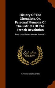 Tapa de History Of The Girondists, Or, Personal Memoirs Of The Patriots Of The French Revolution