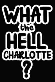 Tapa de What the Hell Charlotte?