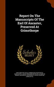 Tapa de Report On The Manuscripts Of The Earl Of Ancaster, Preserved At Grimsthorpe