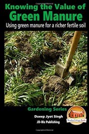 Tapa de Knowing the Value of Green Manure - Using green manure for a richer fertile soil