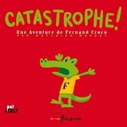Tapa de Catastrophe! Une Aventure de Fernand Croco