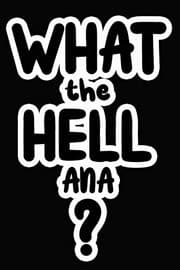 Tapa de What the Hell Ana?