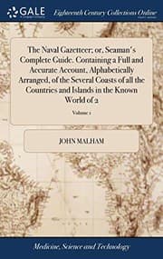 Tapa de The Naval Gazetteer; or, Seaman's Complete Guide. Containing a Full and Accurate Account, Alphabetically Arranged, of the Several Coasts of all the ... and Islands in the Known World of 2; Volume 1