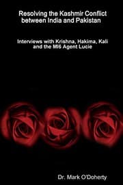 Tapa de Resolving the Kashmir Conflict between India and Pakistan - Interviews with Krishna, Hakima, Kali and the MI6 Agent Lucie