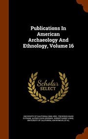 Tapa de Publications In American Archaeology And Ethnology, Volume 16