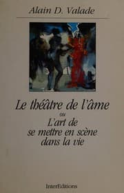 Tapa de Le théâtre de l'âme, ou, L'art de se mettre en scène dans la vie
