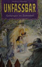 Tapa de Unfassbar, Bd.1, Gefangen im Zeitnebel