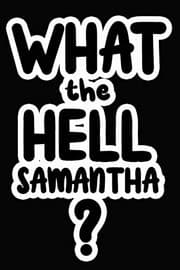 Tapa de What the Hell Samantha?
