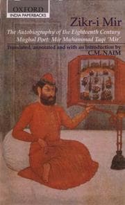 Tapa de Zikr-I Mir: The Autobiography of the Eighteenth Century Mughal Poet