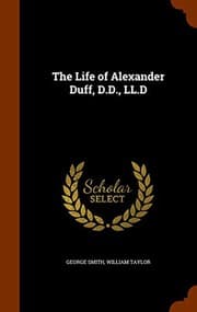 Tapa de The Life of Alexander Duff, D.D., LL.D