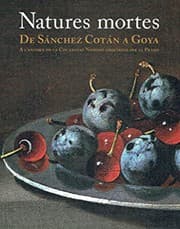 Tapa de Natures mortes de Sánchez Cotán a Goya