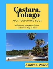 Tapa de Castara, Tobago Adult Colouring Book : 30 Stunning Images to Colour