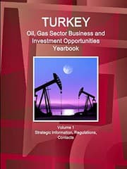 Tapa de Turkey Oil, Gas Sector Business and Investment Opportunities Yearbook Volume 1 Strategic Information, Regulations, Contacts