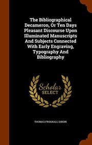 Tapa de The Bibliographical Decameron, Or Ten Days Pleasant Discourse Upon Illuminated Manuscripts And Subjects Connected With Early Engraving, Typography And Bibliography
