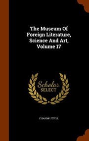 Tapa de The Museum Of Foreign Literature, Science And Art, Volume 17