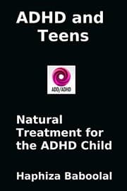 Tapa de ADHD and Teens : Natural Treatment for the ADD/ADHD Child