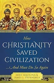 Tapa de How Christianity Saved Civilization... And Must Do So Again