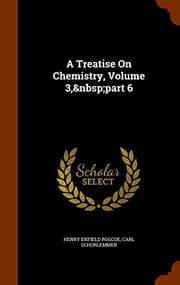 Tapa de A Treatise On Chemistry, Volume 3, part 6