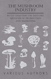 Tapa de The Mushroom Industry - With Chapters on History, Methods of Production and Marketing