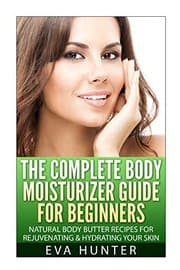 Tapa de The Complete Body Moisturizer Guide for Beginners