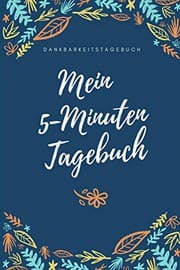 Tapa de MEIN 5-MINUTEN TAGEBUCH DANKBARKEITSTAGEBUCH