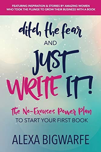 Tapa de Ditch the Fear and Just Write It!