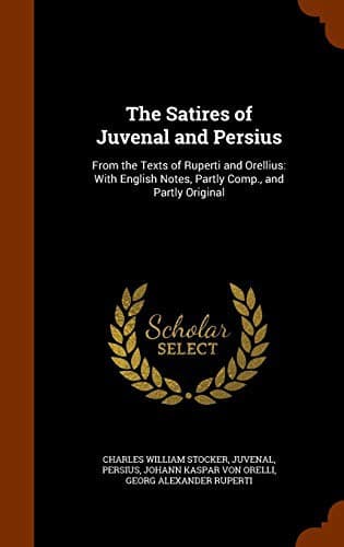 Tapa de The Satires of Juvenal and Persius : From the Texts of Ruperti and Orellius
