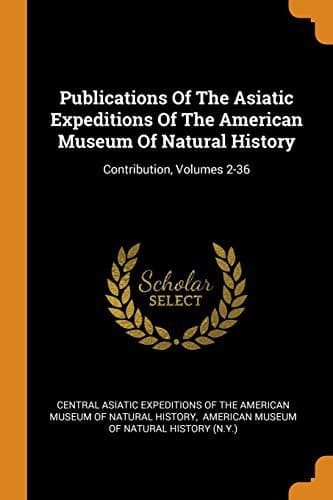 Tapa de Publications Of The Asiatic Expeditions Of The American Museum Of Natural History