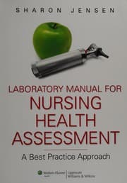 Tapa de Laboratory manual for Nursing health assessment, a best practice approach