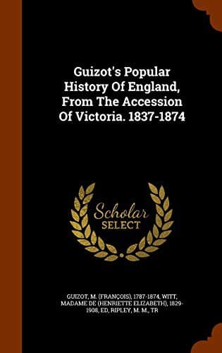 Tapa de Guizot's Popular History Of England, From The Accession Of Victoria. 1837-1874