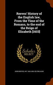 Tapa de Reeves' History of the English law, From the Time of the Romans, to the end of the Reign of Elizabeth [1603]