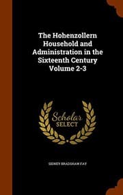 Tapa de The Hohenzollern Household and Administration in the Sixteenth Century Volume 2-3